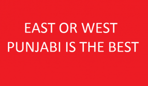 EAST OR WEST PUNJABI IS THE BEST